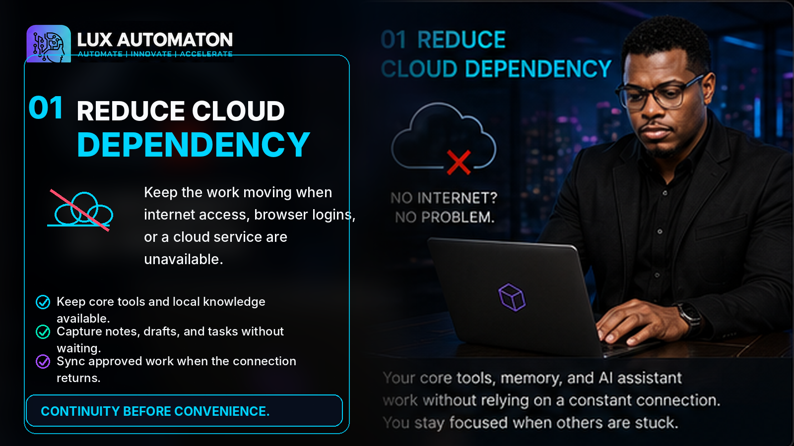 Asa works from a locally available Lux Automaton environment while a cloud connection is unavailable.