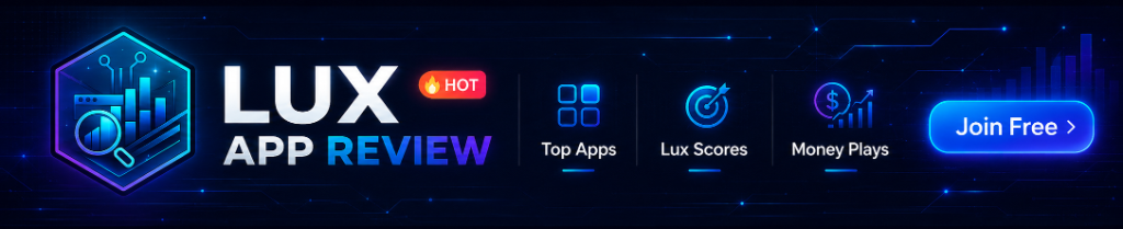 LUX APP REVIEW - Hot Open Source Intelligence, Top Apps, Lux Scores & Money Plays